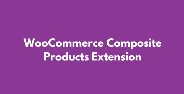 WooCommerce Composite Products GPL Extension v11.0.6